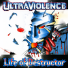Ultraviolence - Life of Destructor